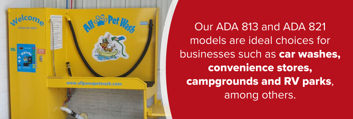 our ada 813 and ada 821 models are ideal choices for businesses such as car washes, convenience stores, campgrounds and RV parks, among others